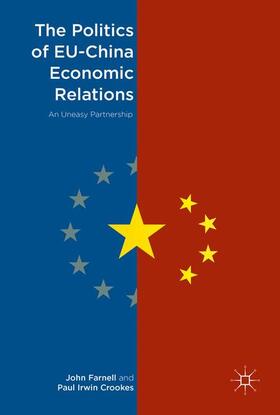 Irwin Crookes / Farnell |  The Politics of EU-China Economic Relations | Buch |  Sack Fachmedien