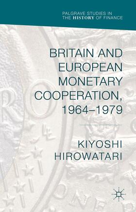 Hirowatari |  Britain and European Monetary Cooperation, 1964-1979 | Buch |  Sack Fachmedien