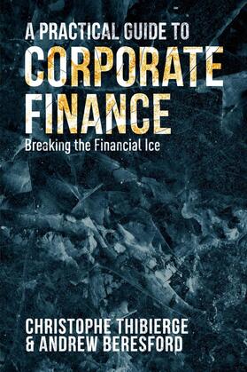 Thibierge / Beresford |  A Practical Guide to Corporate Finance | Buch |  Sack Fachmedien