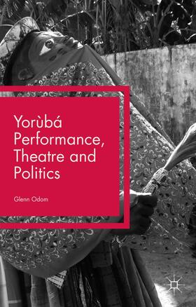 Odom |  Yorùbá Performance, Theatre and Politics | Buch |  Sack Fachmedien