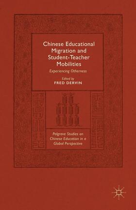 Dervin |  Chinese Educational Migration and Student-Teacher Mobilities | Buch |  Sack Fachmedien