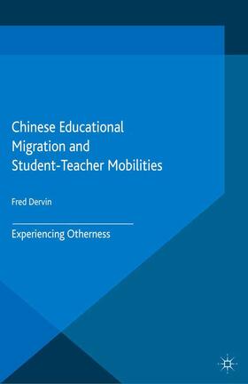 Dervin |  Chinese Educational Migration and Student-Teacher Mobilities | eBook | Sack Fachmedien