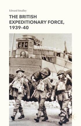 Smalley |  The British Expeditionary Force, 1939-40 | Buch |  Sack Fachmedien