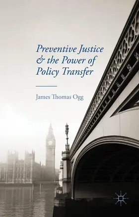 Ogg |  Preventive Justice and the Power of Policy Transfer | Buch |  Sack Fachmedien