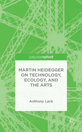 Lack |  Martin Heidegger on Technology, Ecology, and the Arts | Buch |  Sack Fachmedien