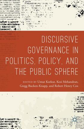 Korkut / Bucken-Knapp / Cox |  Discursive Governance in Politics, Policy, and the Public Sphere | Buch |  Sack Fachmedien