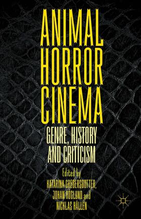 Gregersdotter / Höglund / Hållén |  Animal Horror Cinema | Buch |  Sack Fachmedien