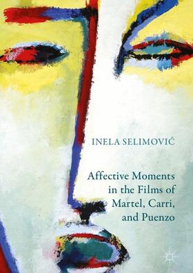 Selimovic / Selimovic |  Affective Moments in the Films of Martel, Carri, and Puenzo | Buch |  Sack Fachmedien