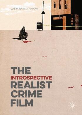 García-Mainar |  The Introspective Realist Crime Film | Buch |  Sack Fachmedien