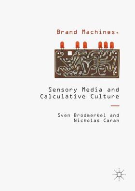Carah / Brodmerkel |  Brand Machines, Sensory Media and Calculative Culture | Buch |  Sack Fachmedien