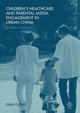 Gong |  Children¿s Healthcare and Parental Media Engagement in Urban China | Buch |  Sack Fachmedien