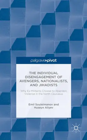 Souleimanov / Aliyev |  The Individual Disengagement of Avengers, Nationalists, and Jihadists | Buch |  Sack Fachmedien