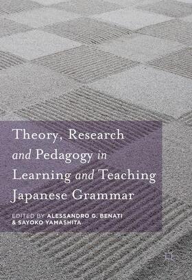 Yamashita / Benati |  Theory, Research and Pedagogy in Learning and Teaching Japanese Grammar | Buch |  Sack Fachmedien