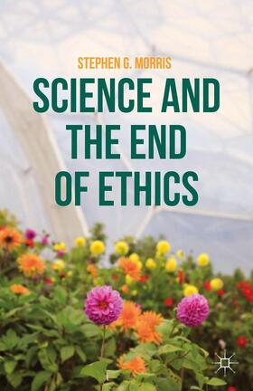 Morris |  Science and the End of Ethics | Buch |  Sack Fachmedien