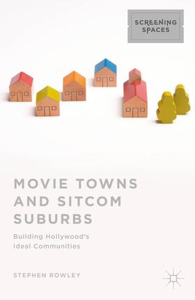 Rowley |  Movie Towns and Sitcom Suburbs | Buch |  Sack Fachmedien
