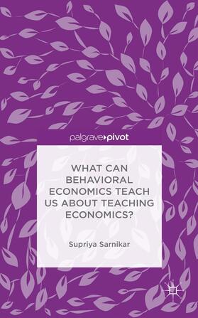 Sarnikar |  What Can Behavioral Economics Teach Us about Teaching Economics? | Buch |  Sack Fachmedien