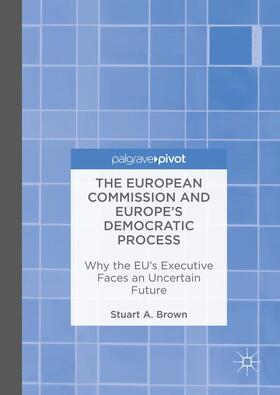 Brown |  The European Commission and Europe's Democratic Process | Buch |  Sack Fachmedien