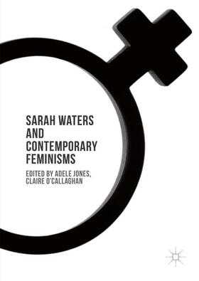 O'Callaghan / Jones |  Sarah Waters and Contemporary Feminisms | Buch |  Sack Fachmedien