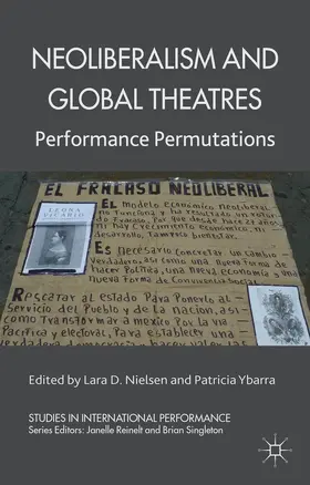 Nielsen / Ybarra |  Neoliberalism and Global Theatres | Buch |  Sack Fachmedien