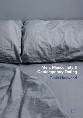 Haywood |  Men, Masculinity and Contemporary Dating | Buch |  Sack Fachmedien