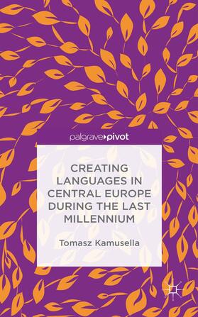 Kamusella |  Creating Languages in Central Europe During the Last Millennium | Buch |  Sack Fachmedien