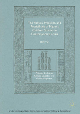 Yu |  The Politics, Practices, and Possibilities of Migrant Children Schools in Contemporary China | eBook | Sack Fachmedien