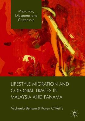 O'Reilly / Benson |  Lifestyle Migration and Colonial Traces in Malaysia and Panama | Buch |  Sack Fachmedien