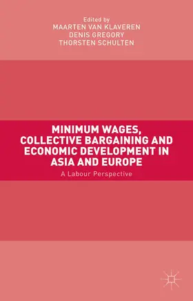 van Klaveren / Gregory / Schulten | Minimum Wages, Collective Bargaining and Economic Development in Asia and Europe | Buch | 978-1-137-51240-6 | sack.de