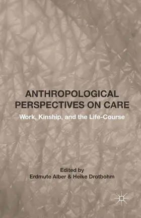 Alber / Drotbohm |  Anthropological Perspectives on Care | eBook | Sack Fachmedien