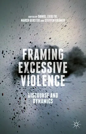 Ziegler / Gerster / Krämer |  Framing Excessive Violence | Buch |  Sack Fachmedien