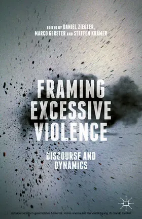 Ziegler / Gerster / Krämer |  Framing Excessive Violence | eBook | Sack Fachmedien