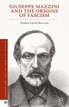 Levis Sullam |  Giuseppe Mazzini and the Origins of Fascism | Buch |  Sack Fachmedien