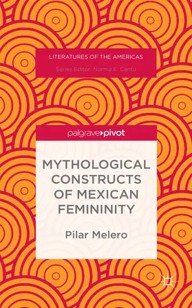 Melero |  Mythological Constructs of Mexican Femininity | Buch |  Sack Fachmedien