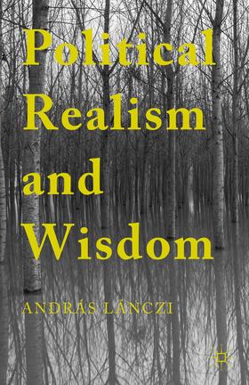 Lánczi |  Political Realism and Wisdom | Buch |  Sack Fachmedien