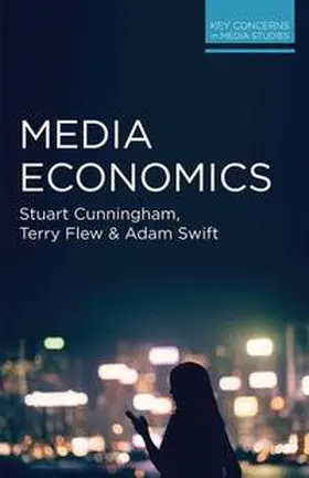 Cunningham / Flew / Swift |  Media Economics | eBook | Sack Fachmedien