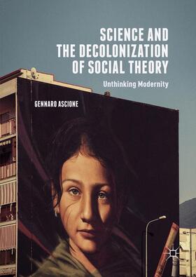 Ascione |  Science and the Decolonization of Social Theory | Buch |  Sack Fachmedien