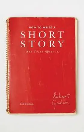 Graham |  How to Write A Short Story (And Think About It) | eBook | Sack Fachmedien