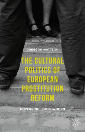 Mattson |  The Cultural Politics of European Prostitution Reform | Buch |  Sack Fachmedien