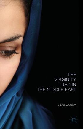 Ghanim |  The Virginity Trap in the Middle East | Buch |  Sack Fachmedien