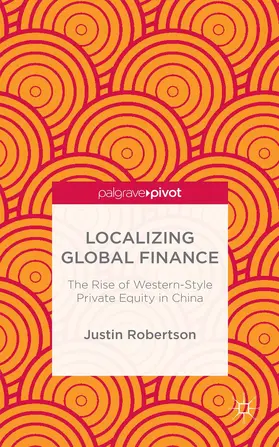 Robertson |  Localizing Global Finance: The Rise of Western-Style Private Equity in China | Buch |  Sack Fachmedien