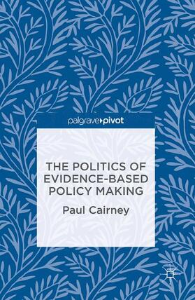 Cairney |  The Politics of Evidence-Based Policy Making | Buch |  Sack Fachmedien