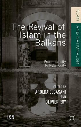 Roy / Elbasani |  The Revival of Islam in the Balkans | Buch |  Sack Fachmedien