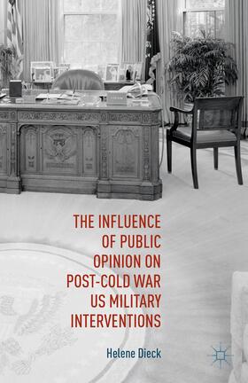 Dieck / Loparo |  The Influence of Public Opinion on Post-Cold War U.S. Military Interventions | Buch |  Sack Fachmedien