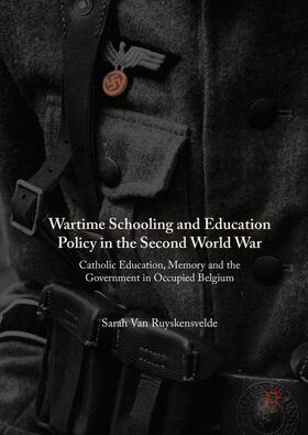 Van Ruyskensvelde |  Wartime Schooling and Education Policy in the Second World War | Buch |  Sack Fachmedien