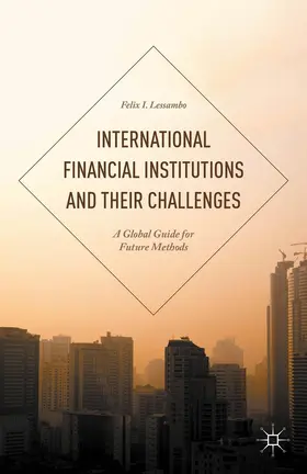 Lessambo |  International Financial Institutions and Their Challenges | Buch |  Sack Fachmedien