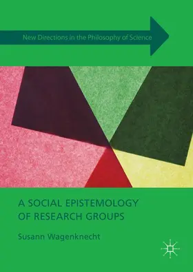 Wagenknecht |  A Social Epistemology of Research Groups | Buch |  Sack Fachmedien