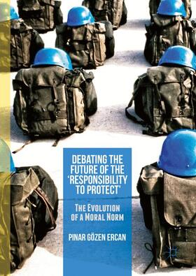 Gözen Ercan |  Debating the Future of the ¿Responsibility to Protect¿ | Buch |  Sack Fachmedien