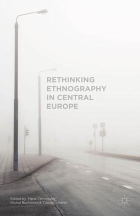 Cervinkova / Uherek / Buchowski |  Rethinking Ethnography in Central Europe | Buch |  Sack Fachmedien