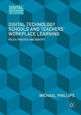 Phillips |  Digital Technology, Schools and Teachers' Workplace Learning | Buch |  Sack Fachmedien