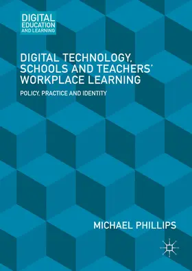 Phillips |  Digital Technology, Schools and Teachers' Workplace Learning | eBook | Sack Fachmedien